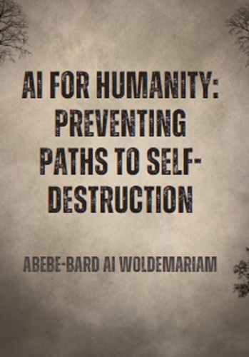  WOLDEMARIAM - AI for Humanity:  Preventing Paths to Self-Destruction - 1A, #1.