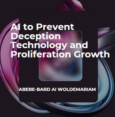  WOLDEMARIAM - AI to Prevent Deception Technology and Proliferation Growth - 1A, #1.