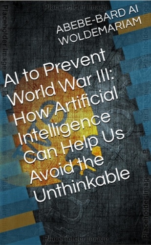  WOLDEMARIAM - AI to Prevent World War III - 1A, #1.