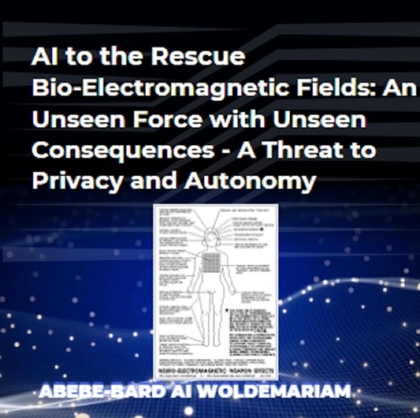  WOLDEMARIAM - AI to the Rescue - Bio-Electromagnetic Fields: An Unseen Force with Unseen Consequences - A Threat to Privacy and Autonomy - 1A, #1.