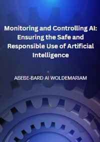  WOLDEMARIAM - Monitoring and Controlling AI: Ensuring the Safe and Responsible Use of Artificial Intelligence - 1A, #1.