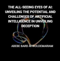  WOLDEMARIAM - The All-Seeing Eyes of AI: Unveiling the Potential and Challenges of Artificial Intelligence in Unveiling Deception - 1A, #1.