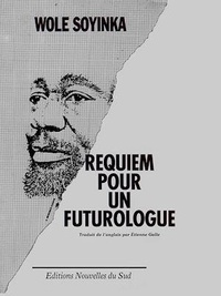 Wole Soyinka - Requiem pour un futurologue.