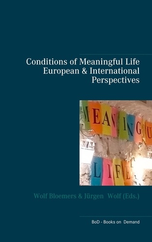 Conditions of Meaningful Life. European and International Perspectives