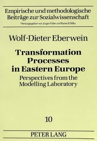 Wolf-Dieter Eberwein - Transformation Processes in Eastern Europe - Perspectives from the Modelling Laboratory.