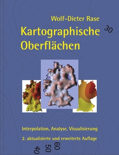 Wolf-Dieter Rase - Kartographische Oberflächen, 2. akt. und erw. Aufl. - Interpolation, Analyse, Visualisierung.