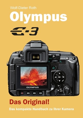 Olympus E-3. Das kompakte Handbuch zu Ihrer Kamera