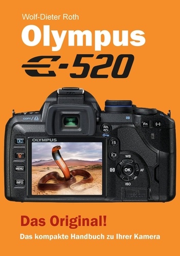 Olympus E-520. Das kompakte Handbuch zu Ihrer Kamera