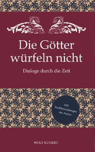 Die Götter würfeln nicht - Dialoge durch die Zeit