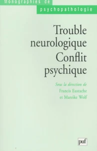 Trouble Neurologique, Conflit Psychique
