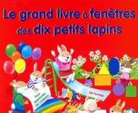 Le grand livre à fenêtres des dix petits lapins