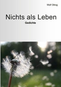 Téléchargez des ebooks gratuits au format mobi Nichts als Leben  - Gedichte  (Litterature Francaise) par Wolf Ollrog