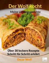 Der Wolf kocht - Meine Lieblingsgerichte