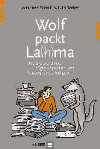 Wolf packt La(h)ma - Wie Sie die Dinge zügig anpacken und konsequent erledigen.
