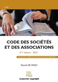 Wolf patrick De - Code des sociétés et des associations - Comprend les modifications consécutives à la loi du 12 juillet 2021 2022.