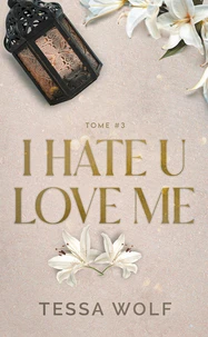 I hate u love me Tome 3
