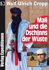 Wolf-Ulrich Cropp - Mali - und die Dschinns der Wüste.