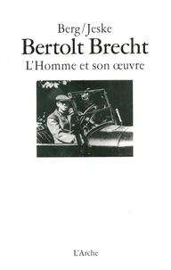 Bertolt Brecht. L'Homme Et Son Oeuvre