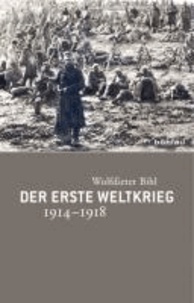 Wolfdieter Bihl - Der Erste Weltkrieg 1914-1918 - Chronik - Daten - Fakten.