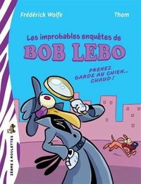 Les improbables enquêtes de Bob Lebo