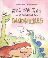 Fred sait tout sur la disparition des dinosaures