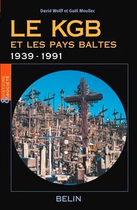 Le KGB et les Pays baltes 1939-1991