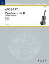 Wolfgang Amadeus Mozart - Edition Schott  : Concerto D Major - Adelaide. KV Anh. 294a. Violin and Orchestra. Partition..