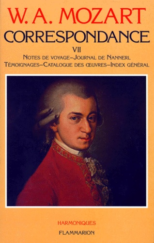 Wolfgang-Amadeus Mozart - Correspondance. Tome 7, Notes De Voyages, Journal De Nannerl, Temoignages, Catalogue Des Oeuvres, Index General.