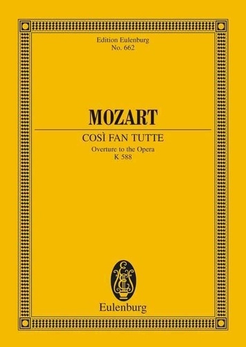 Wolfgang Amadeus Mozart - Eulenburg Miniature Scores  : Così fan tutte - Overture. KV 588. orchestra. Partition d'étude..
