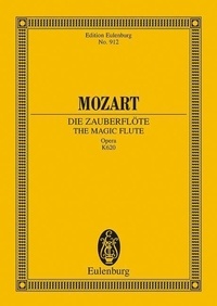 Wolfgang Amadeus Mozart - Eulenburg Miniature Scores  : Die Zauberflöte - Opéra. KV 620. soloists, choir and orchestra. Partition d'étude..