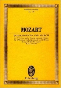 Wolfgang Amadeus Mozart - Eulenburg Miniature Scores  : Divertimento No. 10 Fa majeur et Marche - 1. Lodronische Nachtmusik. KV 247 /  KV 248. 2 horns, 2 violins, viola and bass. Partition d'étude..