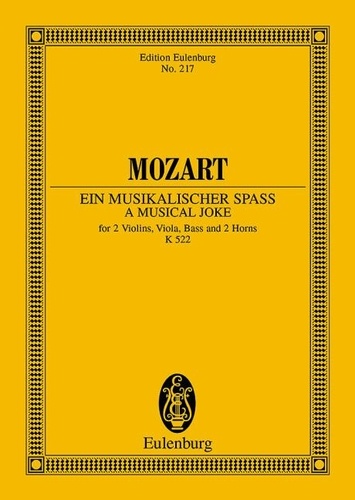 Wolfgang Amadeus Mozart - Eulenburg Miniature Scores  : Ein musikalischer Spaß Fa majeur - "Dorfmusikanten-Sextett". KV 522. 2 horns and string quartet. Partition d'étude..