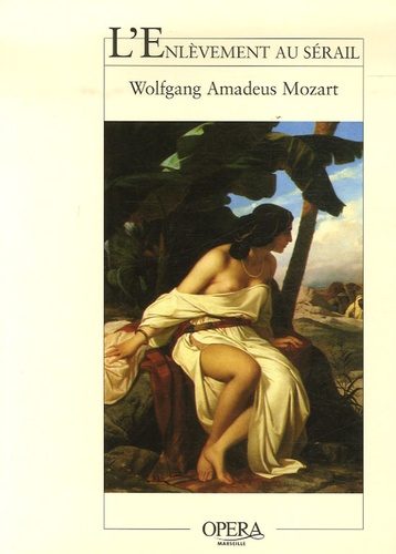 Wolfgang-Amadeus Mozart - L'Enlèvement au sérail.