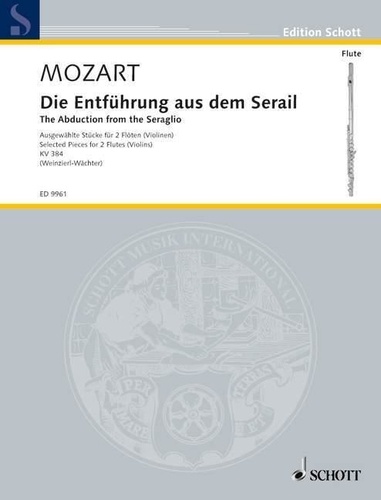 Wolfgang Amadeus Mozart - Edition Schott  : L'Enlèvement au sérail - Pièces choisies. KV 384. 2 flutes (violins). Partition d'exécution..