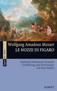 Wolfgang Amadeus Mozart - Operas of the world  : Le nozze di Figaro - Die Hochzeit des Figaro. KV 492. Livret..