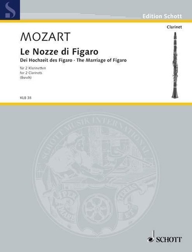 Wolfgang Amadeus Mozart - Edition Schott  : Le Nozze di Figaro - The Marriage of Figaro. 2 clarinets. Partition d'exécution..