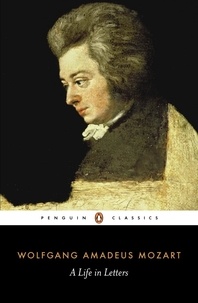 Wolfgang Amadeus Mozart et Cliff Eisen - Mozart: A Life in Letters.