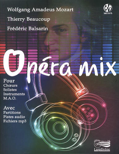 Wolfgang Amadeus Mozart et Thierry Beaucoup - Opéra mix. 1 CD audio