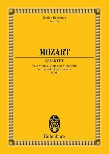 Wolfgang Amadeus Mozart - Eulenburg Miniature Scores  : Quartet La majeur - KV 464. string quartet. Partition d'étude..