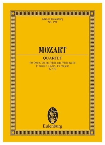 Wolfgang Amadeus Mozart - Eulenburg Miniature Scores  : Quatuor Fa majeur - KV 370. oboe, violin, viola and cello. Partition d'étude..