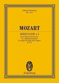 Wolfgang Amadeus Mozart - Eulenburg Miniature Scores  : Serenade a 6 Eb major - KV 375. 2 clarinets, 2 horns and 2 bassoons. Partition d'étude..