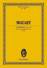 Wolfgang Amadeus Mozart - Eulenburg Miniature Scores  : Symphonie No. 40 Sol Mineur - KV 550. orchestra. Partition d'étude..