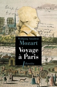 Wolfgang Amadeus Mozart - Voyage à Paris (avec sa mère) 14 mars 1778 - janvier 1779 - Paris, Nancy, Strasbourg, Manheim, Kaisersheim, Munich, Salzbourg.