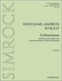 Wolfgang-andreas Schultz - Gethsemane - Motet for mixed choir. mixed choir a cappella. Partition de chœur..