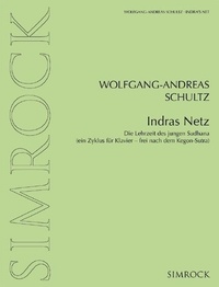 Wolfgang-andreas Schultz - Indras Netz - Die Lehrzeit des jungen Sudhana. piano..