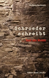 Wolfgang Bachmann - Schroeder schreibt - ... fast ein Krimi.