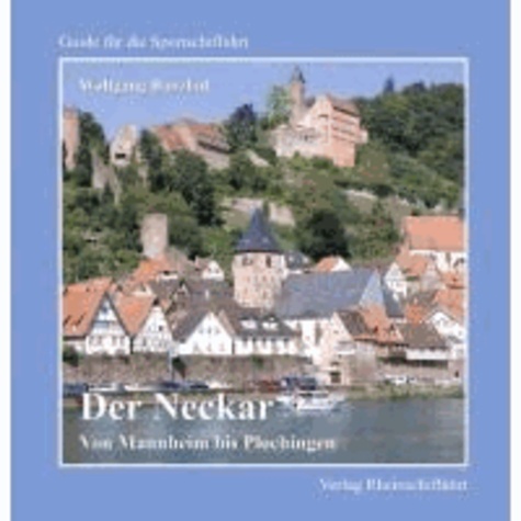 Wolfgang Banzhaf - Der Neckar - Von Mannheim bis Plochingen - Guide für die Sportschiffahrt.