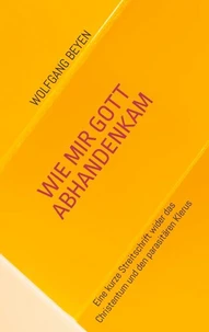 Wie mir Gott abhandenkam
