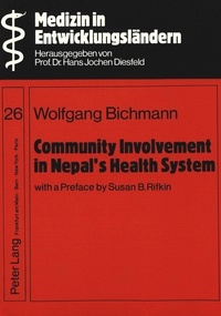 Wolfgang Bichmann - Community Involvement in Nepal's Health System- With a Preface by Susan B. Rifkin- - A case study of district health services management and the Community Health Leader scheme in Kaski district.