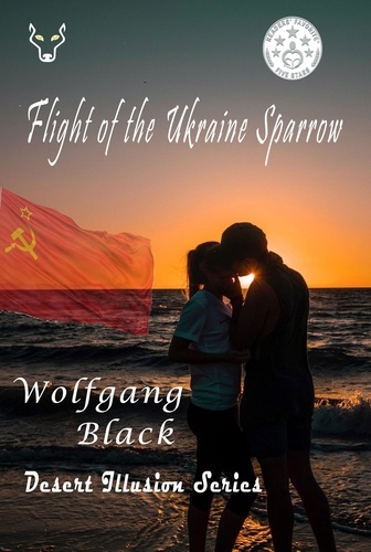  wolfgang black - Flight of the Ukraine Sparrow - Desert Illusion Series, #2.